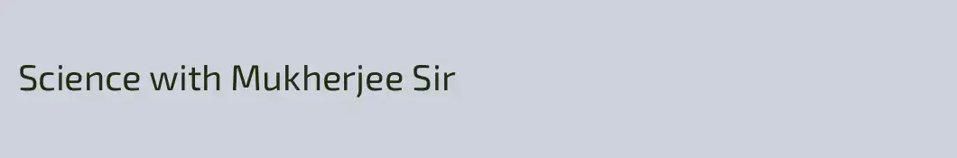 Science with Mukherjee Sir
